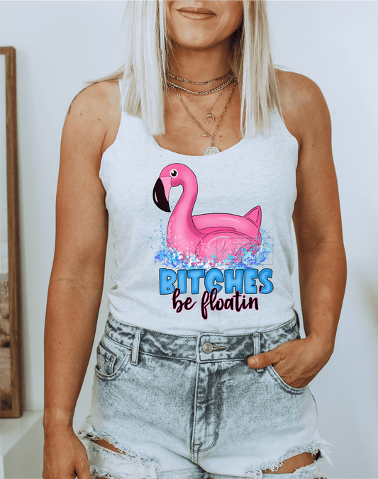 Bitches be Floatin Flamingo River Pool Summer size ADULT DTF TRANSFERPRINT TO ORDER - Do it yourself Transfers