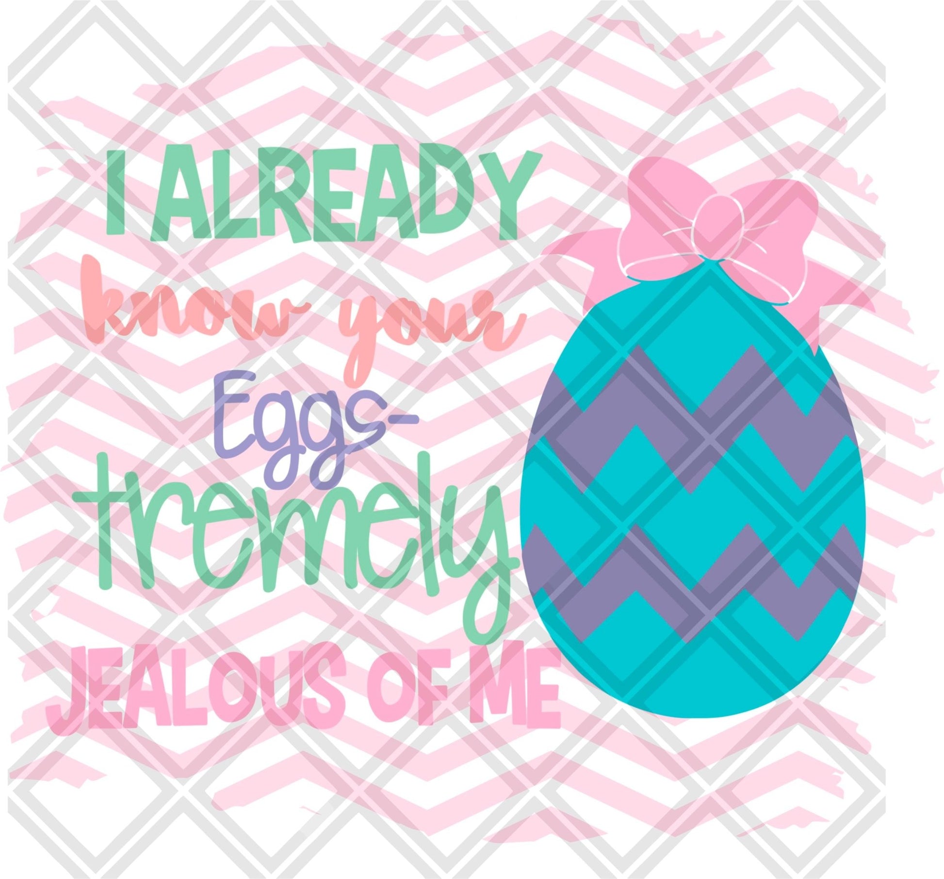 I ALREADY KNOW YOUR EGG TREMELY JEALOUS OF ME png Digital Download Instand Download - Do it yourself Transfers