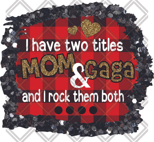 i have two titles mom and gaga and i rock them both png Digital Download Instand Download - Do it yourself Transfers