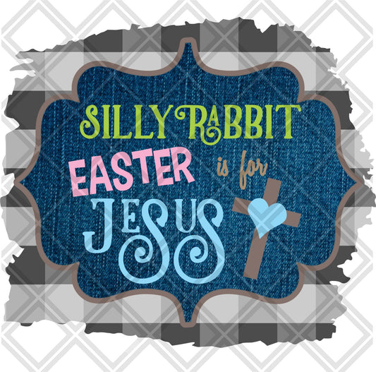 SILLY RABBIT EASTER IS FOR JESUS png Digital Download Instand Download - Do it yourself Transfers